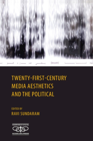 TwentyFirst Century Media Aesthetics and the Political