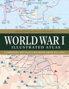 World War I Illustrated Atlas Av Professor Michael S Neiberg
