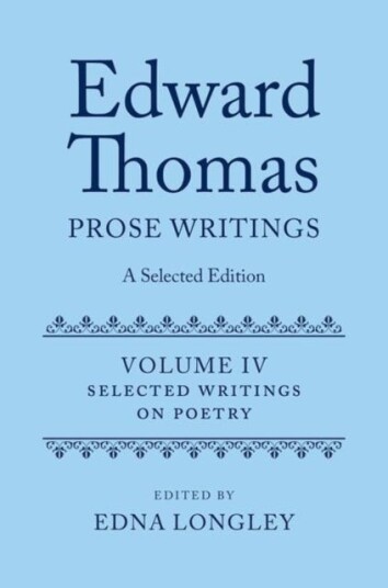 Edward Thomas: Prose Writings: A Selected Edition Volume IV: Writings on Poetry