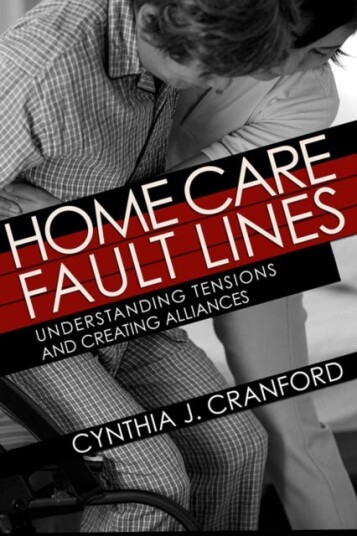 Home Care Fault Lines Understanding Tensions and Creating Alliances