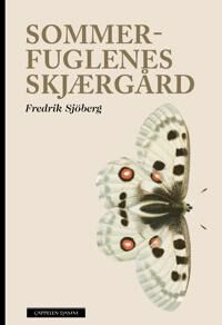Fredrik Sjöberg Sommerfuglenes skjærgård - Norsk Essaysamling fra Cappelen Damm