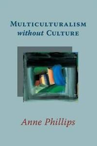 Philips Anne Multiculturalism without Culture