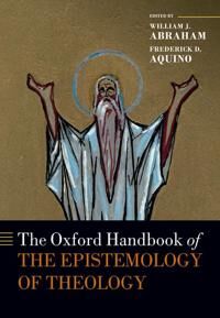 Abraham, William J. The Oxford Handbook of the Epistemology of Theology