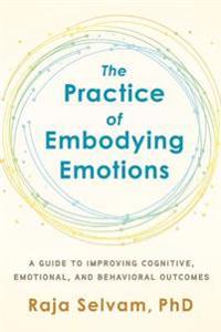 Raja Selvam Raja The Practice of Embodying Emotions
