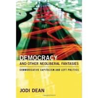 Democracy And Other Neoliberal Fantasies Av Jodi Dean