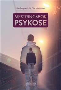 Mestringsbok Ved Psykose Av Jan Olav Johannessen, Geir Thingnæs Mestringsbok Ved Psykose Av Jan Olav Johannessen, Geir Thingnæs