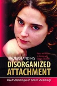 Shemmings David Understanding Disorganized Attachment
