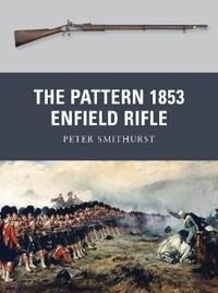 The Pattern 1853 Enfield Rifle Av Peter Smithurst