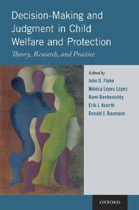 Fluke John D. Decision-Making and Judgment in Child Welfare and Protection