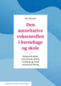 Den Autoritative Voksenrollen I Barnehage Og Skole Av Pål Roland