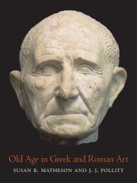 Old Age In Greek And Roman Art Av Susan B Matheson, J. J. Pollitt