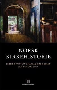 Norsk Kirkehistorie Av Bernt T. Oftestad, Bernt Torvild Oftestad, Tarald Rasmussen, Jan Schumacher