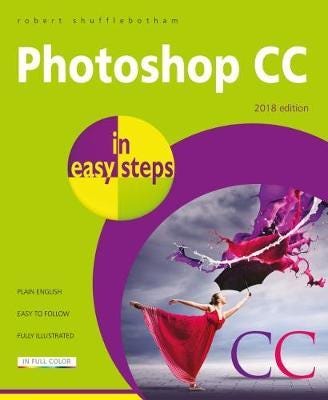 Photoshop CC in easy steps  Updated for Photoshop CC 2018