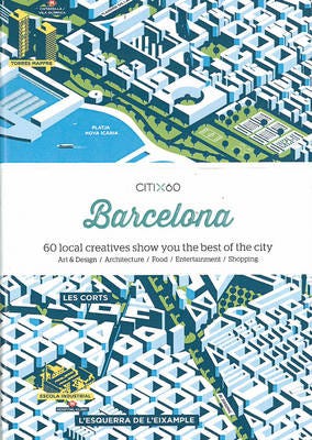 Barcelona 60 local creatives show you the best of the city