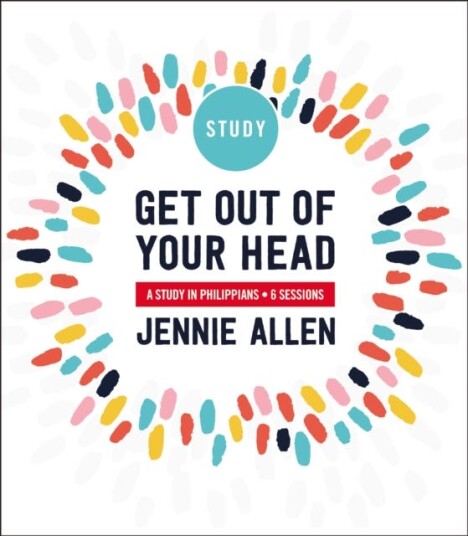 Get Out of Your Head Bible Study Guide SixSession Bible Study in Philippians