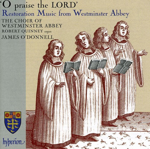 CHOIR OF WESTMINSTER ABBEY, Robert Quinney, John Blow, William Child, William Turner O Praise The Lord: Restoration Music From Westmins CD