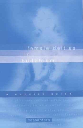 Female Deities in Buddhism A Concise Guide Female Deities in Buddhism A Concise Guide