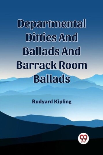 Departmental Ditties And Ballads And Barrack Room Ballads Departmental Ditties And Ballads And Barrack Room Ballads