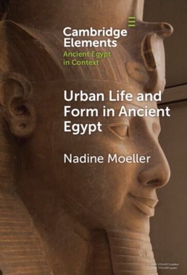 Urban Life and Form in Ancient Egypt