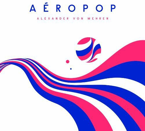 Alexander von Mehren Aeropop LP/Vinyl Alexander von Mehren Aeropop LP/Vinyl