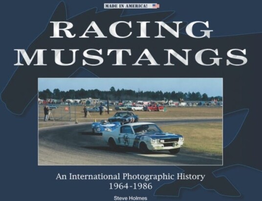 Racing Mustangs An International Photographic History 19641986 Racing Mustangs An International Photographic History 19641986