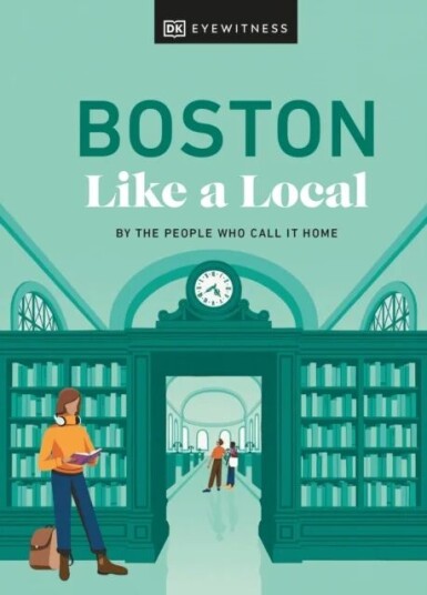 Boston Like A Local Av Dk Eyewitness, Cathryn Haight, Meaghan Agnew, Ra