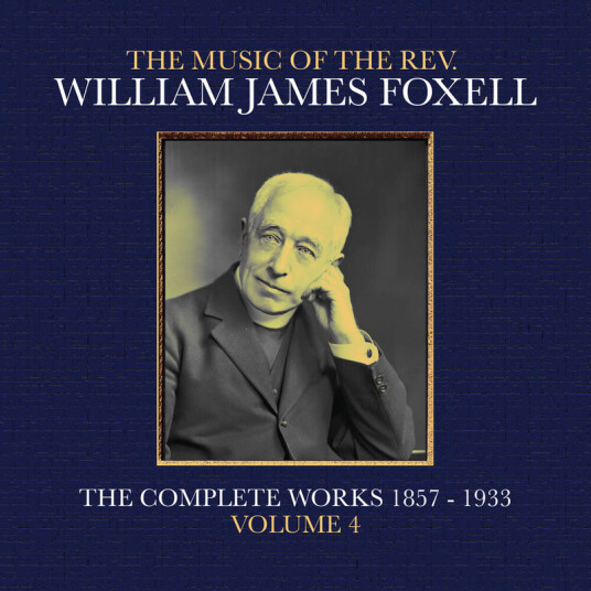 William James Foxell Music Of The Rev. William James Foxell: Vol 4 CD