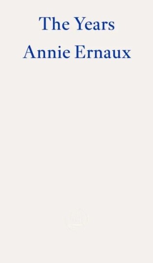 The Years ¿ Winner Of The 2022 Nobel Prize In Literature Av Annie Ernaux