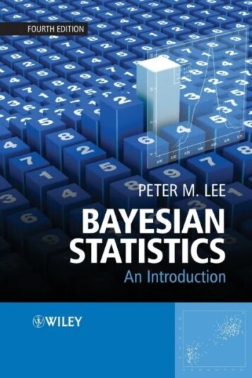 Bayesian Statistics Av Peter M. ( Formerly Provost Of Wentworth College University Of York Uk) Lee