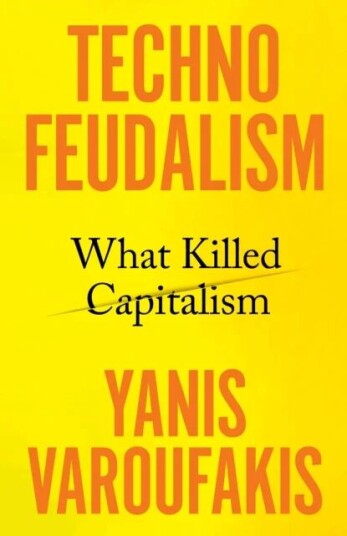 Technofeudalism Av Yanis Varoufakis