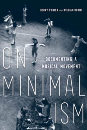 On Minimalism  Documenting a Musical Movement