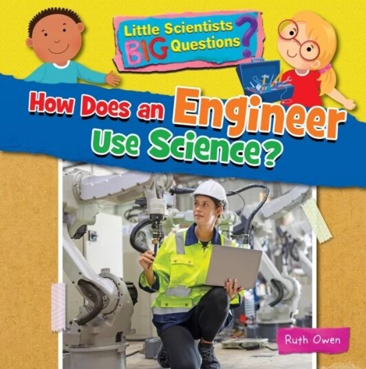 How Does An Engineer Use Science? Av Ruth Owen