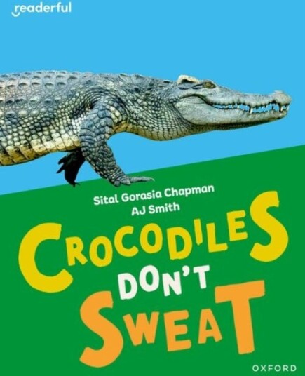 Readerful Independent Library: Oxford Reading Level 7: Crocodiles Don't Sweat Readerful Independent Library: Oxford Reading Level 7: Crocodiles Don't Sweat
