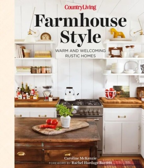 Country Living Farmhouse Style Av Caroline Mckenzie Country Living Farmhouse Style Av Caroline Mckenzie