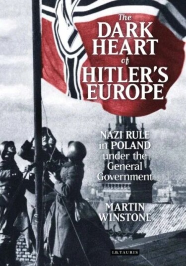 The Dark Heart Of Hitler'S Europe Av Martin (Holocaust Educational Trust Uk) Winstone