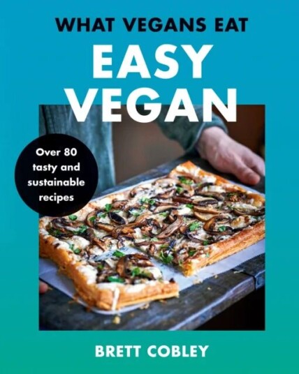 What Vegans Eat ¿ Easy Vegan! Av Brett Cobley