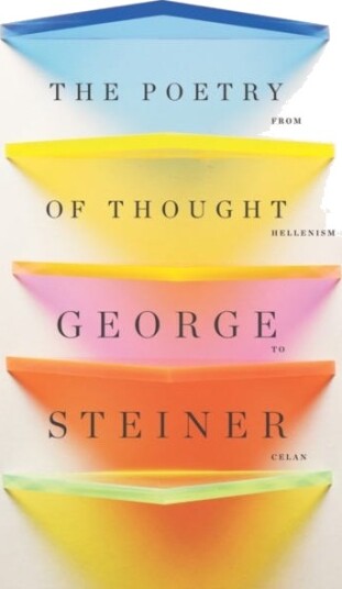 The Poetry Of Thought Av George (Churchill College Camridge) Steiner