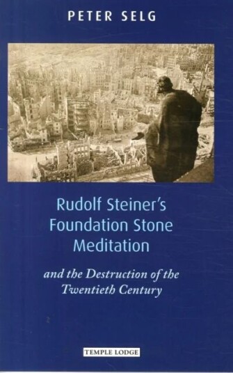 Rudolf Steiner'S Foundation Stone Meditation Av Peter Selg