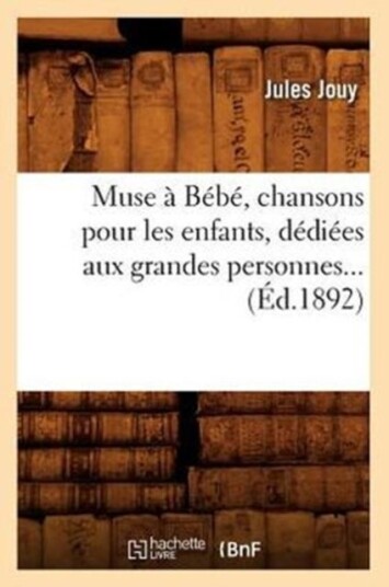 Muse ? B?b? chansons pour les enfants d?di?es aux grandes personnes ?d.1892