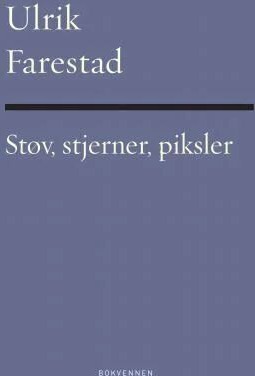 Støv, Stjerner, Piksler Av Ulrik Farestad