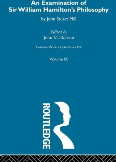 An Examination of Sir William Hamilton's Philosopy