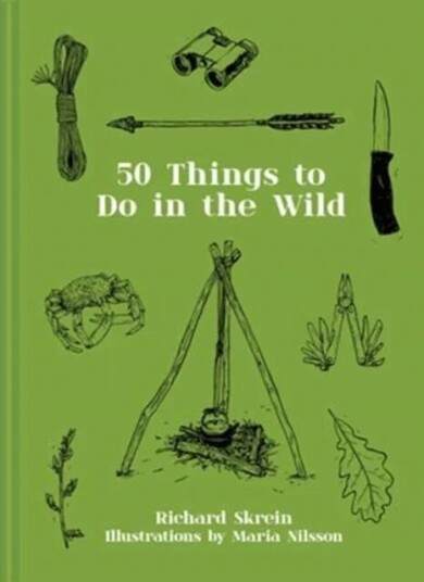 50 Things To Do In The Wild Av Richard Skrein
