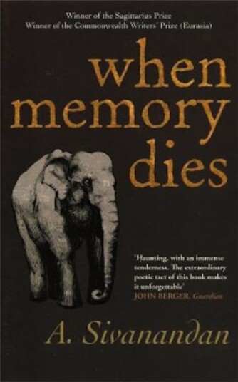 When Memory Dies Av A. Sivanandan