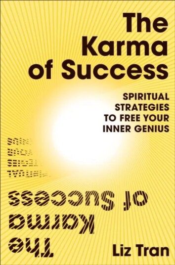 The Karma Of Success: Spiritual Strategies To Free Your Inner Genius Av Liz Tran
