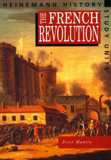 Heinemann History Study Units: Student Book. The French Revolution Heinemann History Study Units: Student Book. The French Revolution