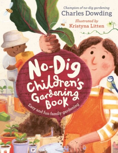 The No-Dig Children'S Gardening Book Av Charles Dowding
