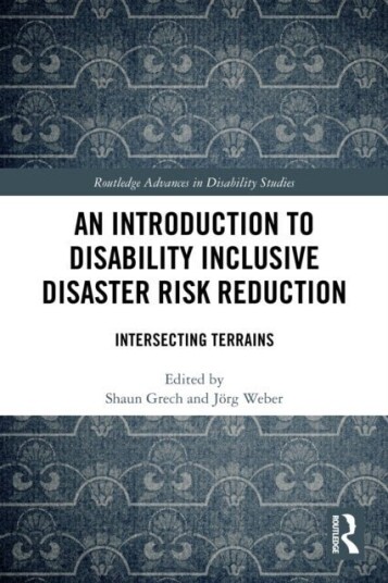 An Introduction to Disability Inclusive Disaster Risk Reduction An Introduction to Disability Inclusive Disaster Risk Reduction