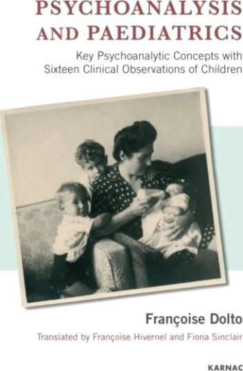 Psychoanalysis and Paediatrics Psychoanalysis and Paediatrics
