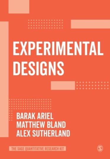 Experimental Designs Av Barak Ariel, Matthew P. Bland, Alex Sutherland