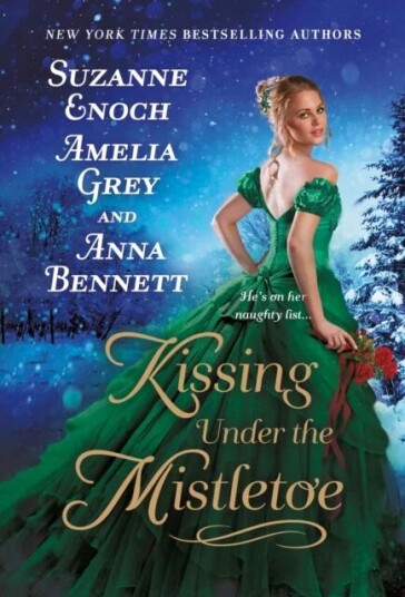 Kissing Under The Mistletoe Av Suzanne Enoch, Amelia Grey, Anna Bennett